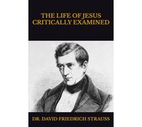 THE LIFE OF JESUS CRITICALLY EXAMINED