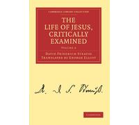 The Life of Jesus, Critically Examined: Volume 2 Paperback (Cambridge Library Collection - Religion)