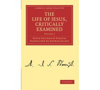 The Life of Jesus, Critically Examined: Volume 3 Paperback (Cambridge Library Collection - Religion)