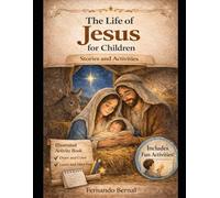 The Life of Jesus for Children: Stories and Activities - Illustrated Activity Book with Fun Activities