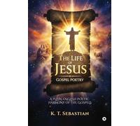 The Life of Jesus - Gospel Poetry: A Plain-English Poetic Harmony of the Gospels
