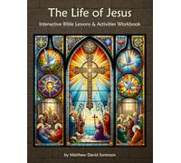 The Life of Jesus: Interactive Faith-Based Bible Workbook for Kids: Explore the Story of Jesus Through Coloring Pages, Crafts, Memory Verses, and Faith-Building Activities