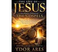 The Life of Jesus: Walking Through the Gospels (Walking Through the Bible Collection)