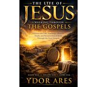 The Life of Jesus: Walking Through the Gospels (Walking Through the Bible Collection)