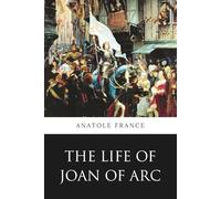 The Life of Joan of Arc (Minerva Classics)