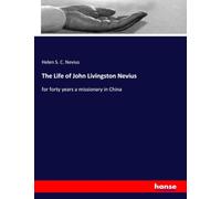 The Life of John Livingston Nevius: for forty years a missionary in China