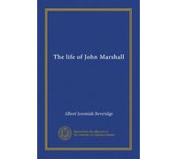 The life of John Marshall (v.1)