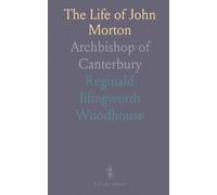 The Life of John Morton: Archbishop of Canterbury