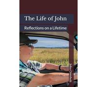 The Life of John: Reflections on a Lifetime