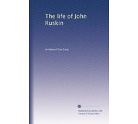The life of John Ruskin: Volume 2