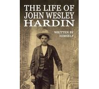 The Life of John Wesley Hardin