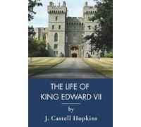 The Life of King Edward VII: King Edward the Seventh, Queen Victoria's Son (Annotated)