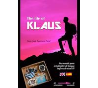 The Life of Klaus: (edición bilingüe inglés - español) / Graded English Readers / Inglés Nivel principiante - intermedio A2 B1 / lecturas graduadas para estudiantes.