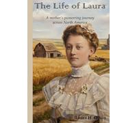 The Life of Laura: A mother's pioneering journey across North America