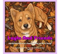 The life of Layla: Coloring Pages Inspired by a Puppy, Her Family, and Her Fur Siblings