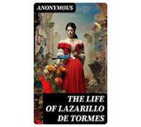 The Life Of Lazarillo De Tormes (ebook)