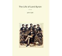 The Life of Lord Byron (Classic Books)