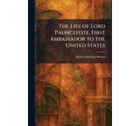 The Life of Lord Pauncefote, First Ambassador to the United States