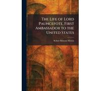 The Life of Lord Pauncefote, First Ambassador to the United States