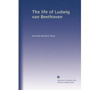 The life of Ludwig van Beethoven: Volume 2
