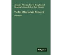 The Life of Ludwig van Beethoven: Volume III
