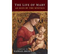 The Life of Mary As Seen By the Mystics