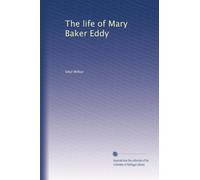 The life of Mary Baker Eddy