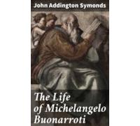 The Life Of Michelangelo Buonarroti (ebook)