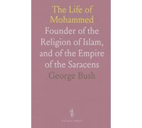 The Life of Mohammed: Founder of the Religion of Islam, and of the Empire of the Saracens