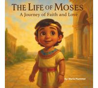The Life of Moses: A Journey of Faith and Love