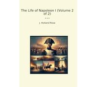 The Life of Napoleon I (Volume 2 of 2) (Classic Books)