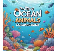 The Life of Ocean Animals Coloring Book for Kids: Fun and Easy Ocean Animals Coloring Book for Kids Ages 4-8 | Cute Sea Life and Marine Creatures to Color