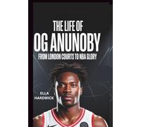 The Life Of OG Anunoby: From London Courts to NBA Glory (Legacy Chronicles)