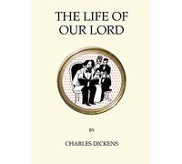 The Life of Our Lord: Charles Dickens (Quirky Classics)