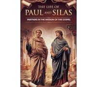 The Life of Paul and Silas: 11 (Biblical Biography)