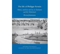 The life of Philippe Fermin: Nature, medicine and law in Suriname and the Netherlands: 2026:02 (Oxford University Studies in the Enlightenment)