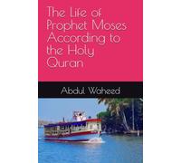 The Life of Prophet Moses According to the Holy Quran