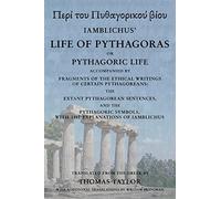 The Life of Pythagoras, or Pythagoric Life: Accompanied by Fragments of the Writings of the Pythagoreans