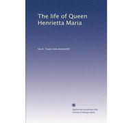 The life of Queen Henrietta Maria: Volume 2