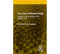 The Life of Richard Rolle: Together with an Edition of his English Lyrics (Routledge Revivals)