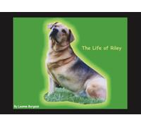 The Life of Riley: The True Story of a Three-legged Rescue Dog