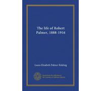 The life of Robert Palmer, 1888-1916