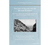 The Life of Sallara and his Mother Elishbah: East Syrian Christianity in Northern Mesopotamia from Late Antiquity to Early Islam: 81 (Texts from Christian Late Antiquity)