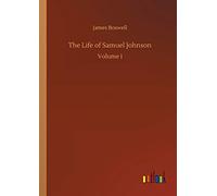 The Life of Samuel Johnson: Volume I
