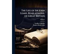 The Life of Sir John Leake, Rear-admiral of Great Britain