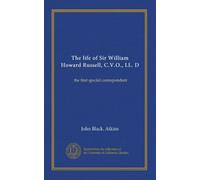 The life of Sir William Howard Russell, C.V.O., LL. D (v.2): the first special correspondent