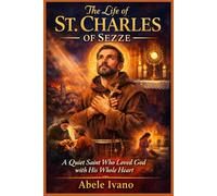 The Life of St. Charles of Sezze (Christian Heritage Biography Series)