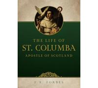 The Life of St. Columba: Apostle of Scotland