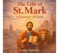 The Life of St. Mark: A Journey of Faith (Christian and Maria's world of wonders collection)