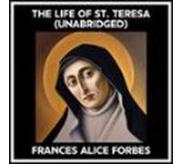 The Life Of St. Teresa (Unabridged)